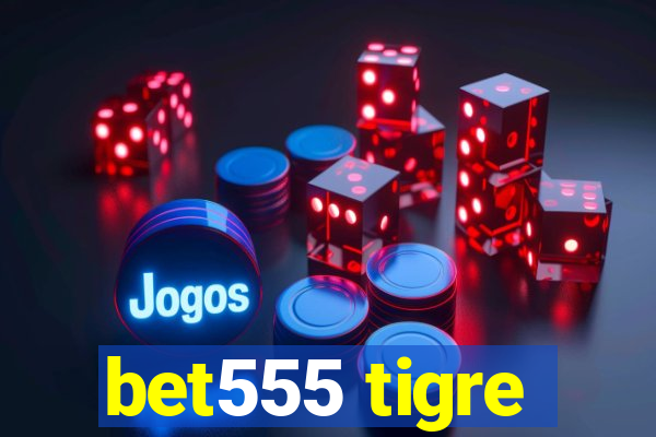 bet555 tigre